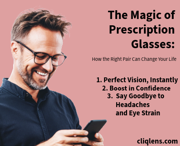 The Magic of Prescription Glasses: How the Right Pair Can Change Your Life