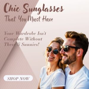 Chic Sunglasses that you must have